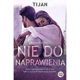 Nie do naprawienia. Rozdzieleni. Tom 1