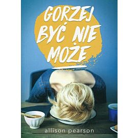 Gorzej być nie może