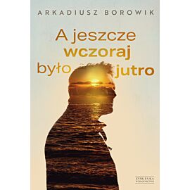 A jeszcze wczoraj było jutro (e-book)