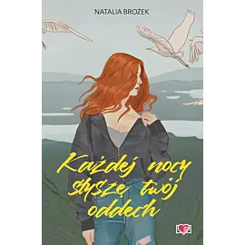 Każdej nocy słyszę twój oddech