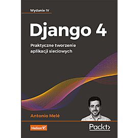 Django 4. Praktyczne tworzenie aplikacji sieciowych wyd. 4