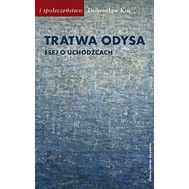 Tratwa Odysa Esej o uchodźcach
