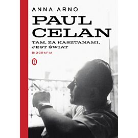 Tam, za kasztanami, jest świat. Paul Celan. Biografia (e-book)