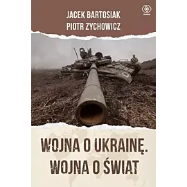 Wojna o Ukrainę. Wojna o świat