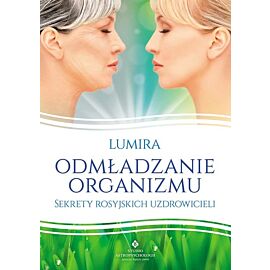 Odmładzanie organizmu sekrety rosyjskich uzdrowicieli