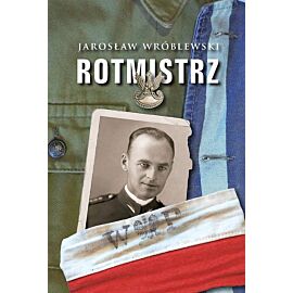 Rotmistrz. Ilustrowana biografia Witolda Pileckiego