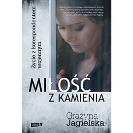 Miłość z kamienia. Życie z korespondentem wojennym
