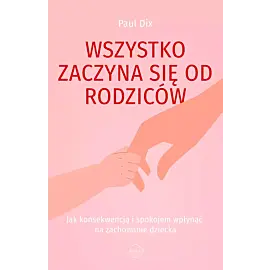 Wszystko zaczyna się od rodziców