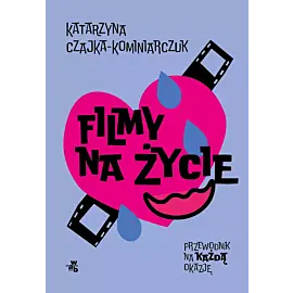 Filmy na życie. Przewodnik na każdą okazję