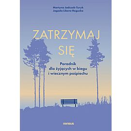 Zatrzymaj się. Poradnik dla żyjących w biegu i wiecznym pośpiechu (e-book)