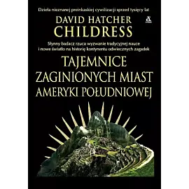 Tajemnice zaginionych miast Ameryki Południowej