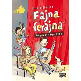 Fajna ferajna. Po prostu być sobą (Tom 1)