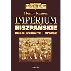 Imperium hiszpańskie. Dzieje rozkwitu i upadku