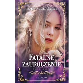 Fatalne zauroczenie. Tom 1