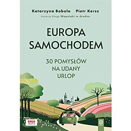 Europa samochodem. 30 pomysłów na udany urlop. Wydanie 1 (e-book)