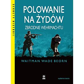 Polowanie na Żydów Zbrodnie Wehrmachtu