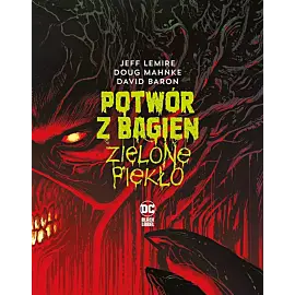 Potwór z Bagien. Zielone piekło
