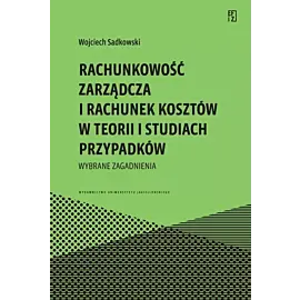 Rachunkowość zarządcza i rachunek kosztów w teorii i studiach przypadków