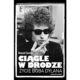 Ciągle w drodze. Życie Boba Dylana