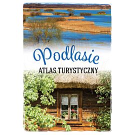 Podlasie. Atlas turystyczny