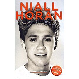 Niall Horan. One Direction. Z Irlandii na podbój świata