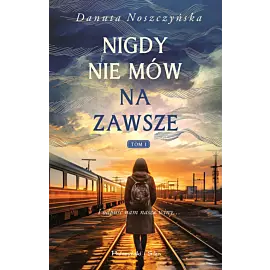 Nigdy nie mów na zawsze. Tom 1 (Duże Litery)