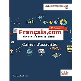 Français.com Niveau intermédiaire B1 Cahier d'acitivtés