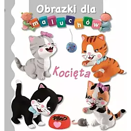 Kocięta. Obrazki dla maluchów
