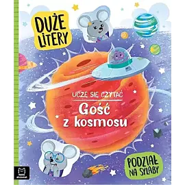 Uczę się czytać. Gość z kosmosu. Duże litery. Podział na sylaby