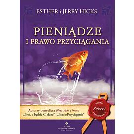 Pieniądze i Prawo Przyciągania. Nauka przyciągania dobrobytu, zdrowia i szczęścia wyd. 3