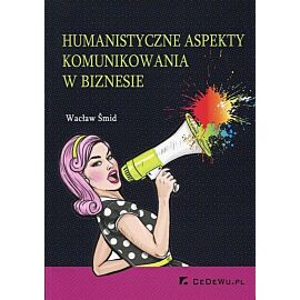 Humanistyczne aspekty komunikowania w biznesie