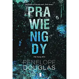 Prawie nigdy. Fall away. Tom 4,5