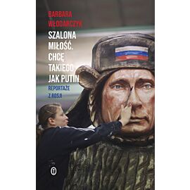 Szalona miłość. Chcę takiego jak Putin (e-book)
