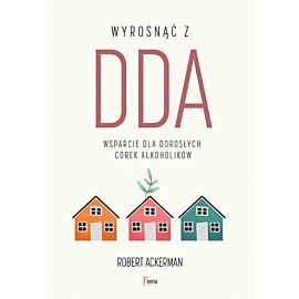 Wyrosnąć z DDA. Wsparcie dla dorosłych córek alkoholików