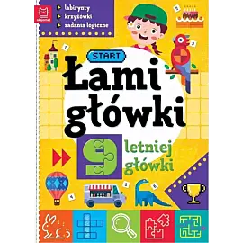 Łamigłówki 9-letniej główki. Labirynty, krzyżówki, zadania logiczne. Wydanie II