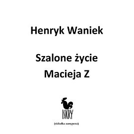 Szalone życie Macieja Z