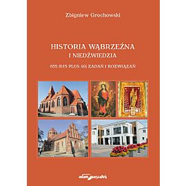 Historia Wąbrzeźna i Niedźwiedzia 655 (615 plus 40) zadań i rozwiązań