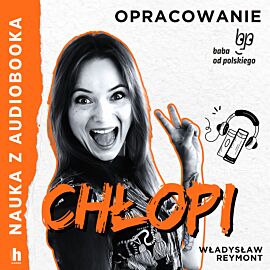 Chłopi - lektura z opracowaniem (audiobook MP3)
