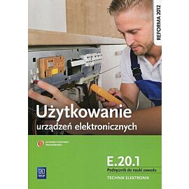 Użytkowanie urządzeń elektronicznych E.20. 1 Podręcznik do nauki zawodu technik elektronik