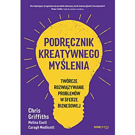 Podręcznik kreatywnego myślenia. Twórcze rozwiązywanie problemów w sferze biznesowej (e-book)