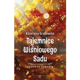 Tajemnice Wiśniowego Sadu - Jesienne powroty