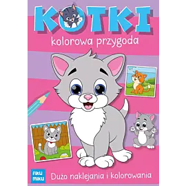 Kotki. Kolorowa przygoda