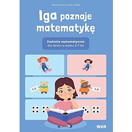 Iga poznaje matematykę zadania matematyczne dla dzieci w wieku 5-7 lat