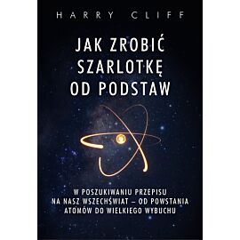 Jak zrobić szarlotkę od podstaw. W poszukiwaniu przepisu na nasz Wszechświat – od powstania atomów do Wielkiego Wybuchu