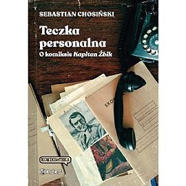 Teczka personalna. O komiksie "Kapitan Żbik" (wyd. II)