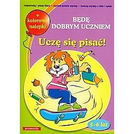 Będę dobrym uczniem - Uczę się pisać