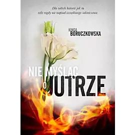Nie myśląc o jutrze