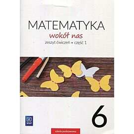 Matematyka wokół nas 6 Ćwiczenia. Część 1