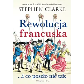 Rewolucja francuska …i co poszło nie tak