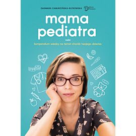 Mama pediatra radzi. Kompendium wiedzy na temat chorób twojego dziecka (e-book)